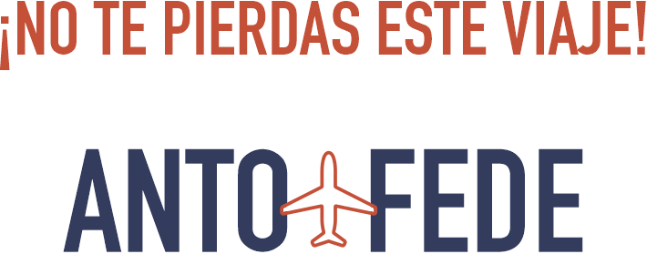 ¡No te pierdas este viaje! Anto & Fede